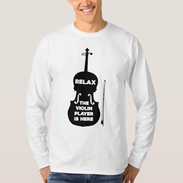 Slappna av Violin Player är här T Shirt (Framsida)