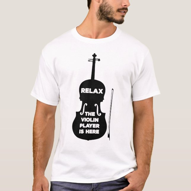 Slappna av Violin Player är här T Shirt (Framsida)