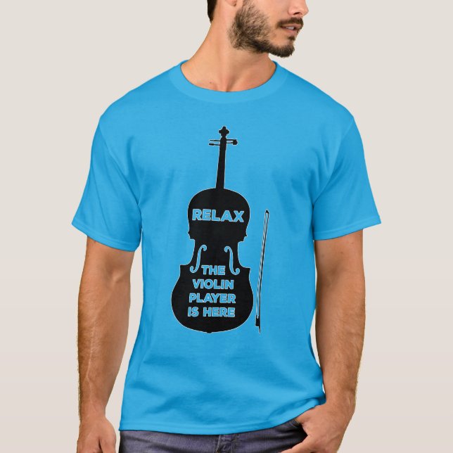 Slappna av Violin Player är här T Shirt (Framsida)