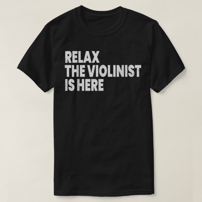 Slappna av Violinist är här för att vara här. T Shirt (Design framsida)