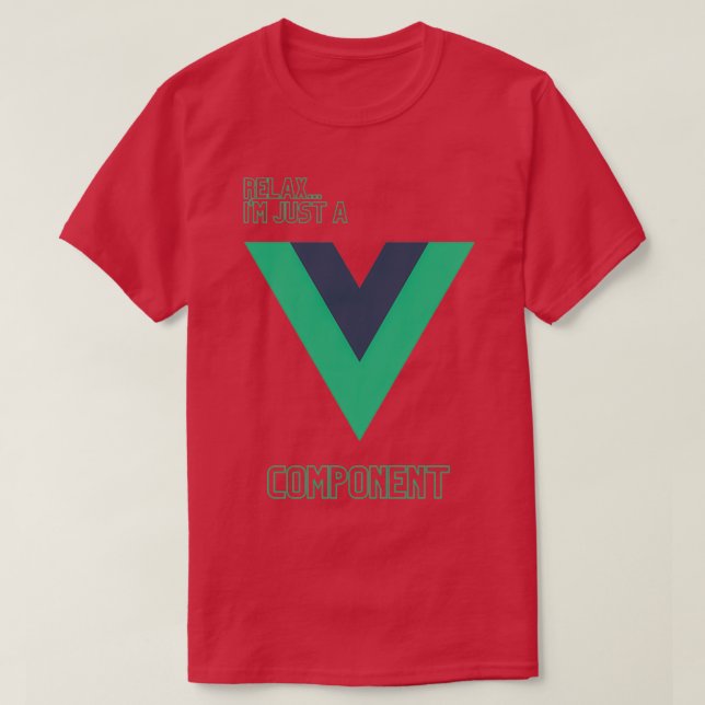 Slappna bara av i en Vue-komponent T Shirt (Design framsida)