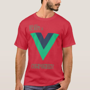 Slappna bara av i en Vue-komponent T Shirt
