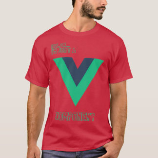 Slappna bara av i en Vue-komponent T Shirt