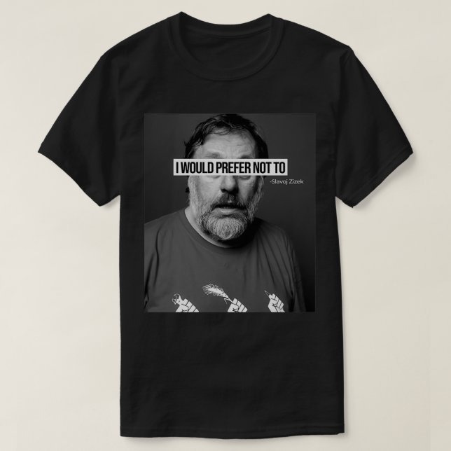 Slavoj Zizek, jag föredrar att inte T Shirt (Design framsida)