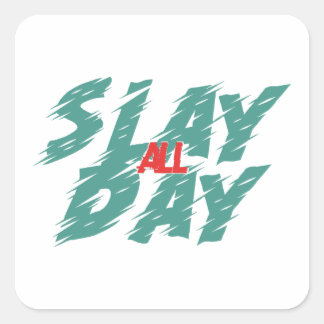 "Slay All Day" är en representation för egenmakt Fyrkantigt Klistermärke