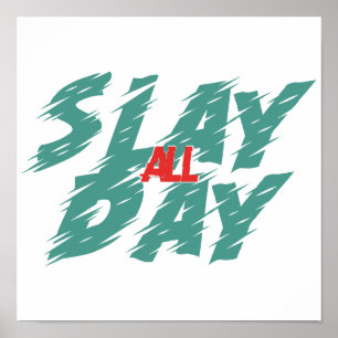 "Slay All Day" är en representation för egenmakt Poster
