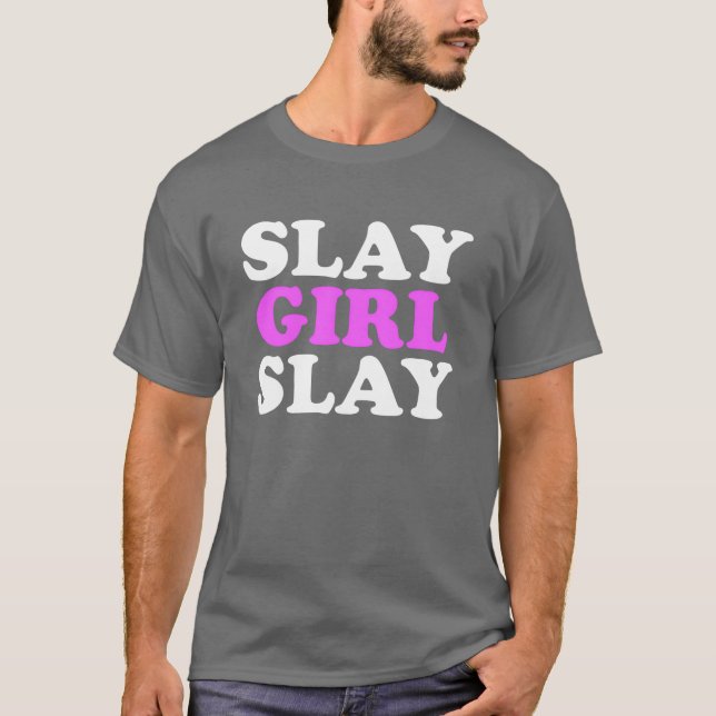 Slay Girl Slay Motivation Womens Slay Girl Slay vi T Shirt (Framsida)
