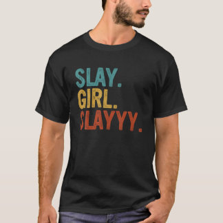 Slay Girl Slay Vintage Retro Quote Funny Girls Wom T Shirt