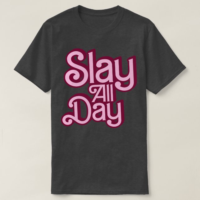 Slay hela dagen Stil T Shirt (Design framsida)