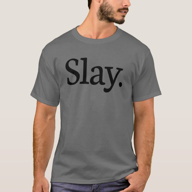 Slay Motivation Women's Girl du säger T Shirt (Framsida)