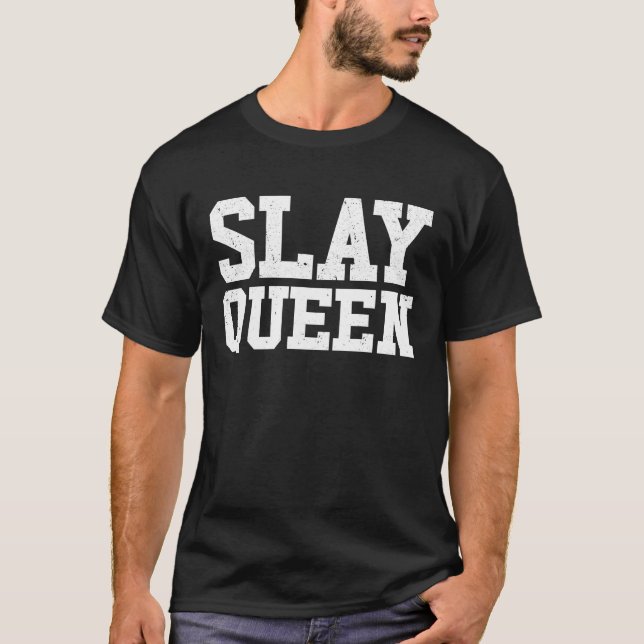 Slay Queen Slay Girl Motivation Womens Slay Queen  T Shirt (Framsida)
