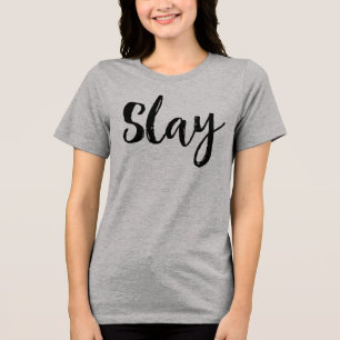 Slay. T-shirt