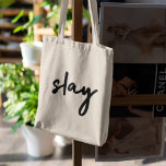 Slay | Urban för Snyggt av modernt, minimalistiskt Tygkasse<br><div class="desc">Enkelt,  snyggt,  trendigets "slay" stadsturnering konst till väskan i modern minimalistisk handstil stil typografi i svart inspirerad av skönhet,  tittar fantastisk,  döda den och flickmakt!</div>