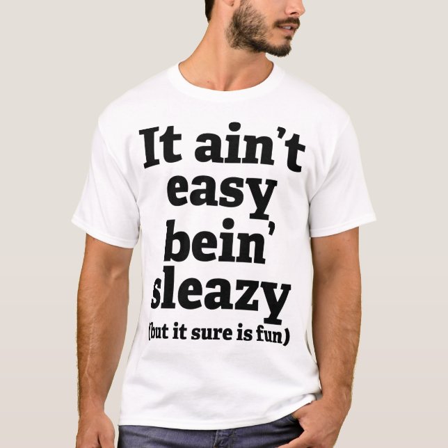 Sleazy Imoraliskt sorterad Naughty Olämplig Humor T Shirt (Framsida)