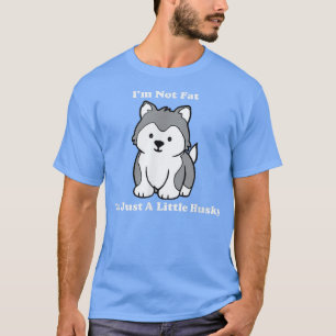 Sled Hund Funny Huskies, jag är inte tjock att jag T Shirt