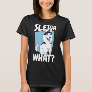 Sled Hund Tävla Sledding Husky Sleigh What Mus T Shirt