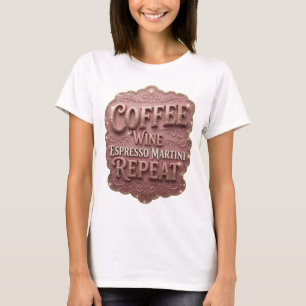 Sleek Gold KAFFE VIN ESPRESSO MARTINI REPETERAR T Shirt