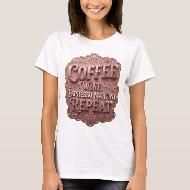 Sleek Gold KAFFE VIN ESPRESSO MARTINI REPETERAR T Shirt (Framsida)
