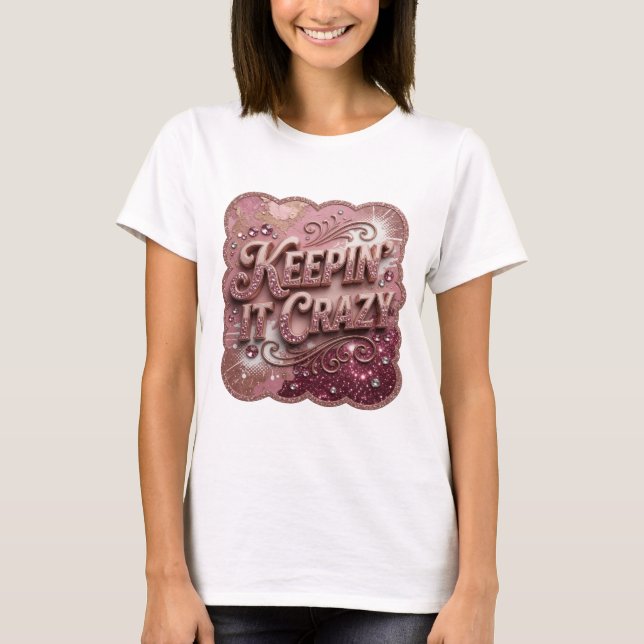 Sleek Guld KEEPIN' IT CRAZY Tryck T Shirt (Framsida)
