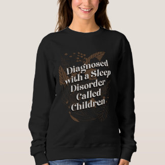 Sleep Disorder Called Children  Mom Humor Mother K T Shirt