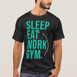 SLEEP EAT WORK GYM 7 T SHIRT