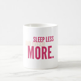 Sleep Less,Dream More Minimalist Motivational Mug Kaffemugg