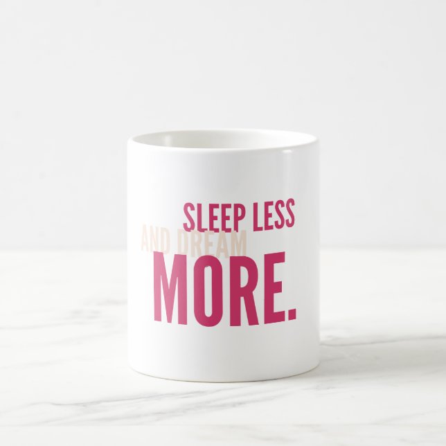 Sleep Less,Dream More Minimalist Motivational Mug Kaffemugg (Center)