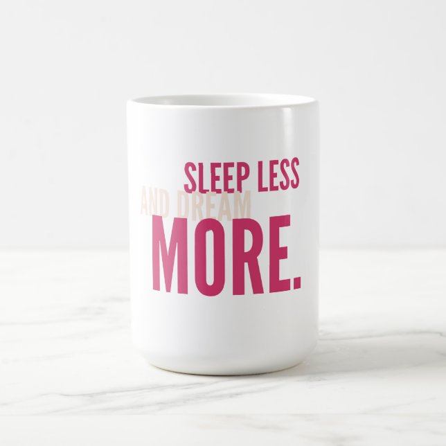 Sleep Less,Dream More Minimalist Motivational Mug Kaffemugg (Center)