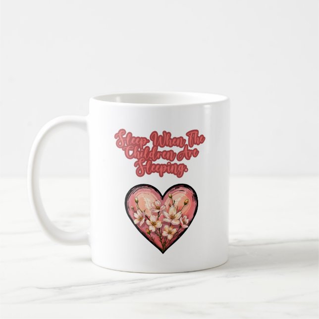 Sleep When Children Are Sleeping Funny Mom Kaffemugg (Vänster)