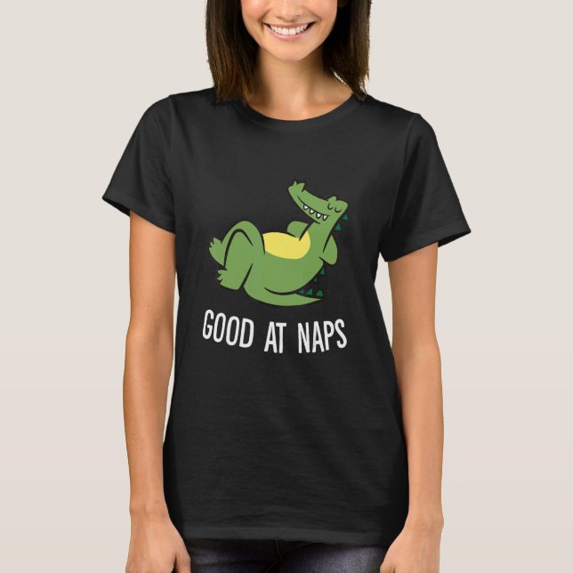 Sleeping Alligator Good At Naps Napping Alligator  T Shirt (Framsida)