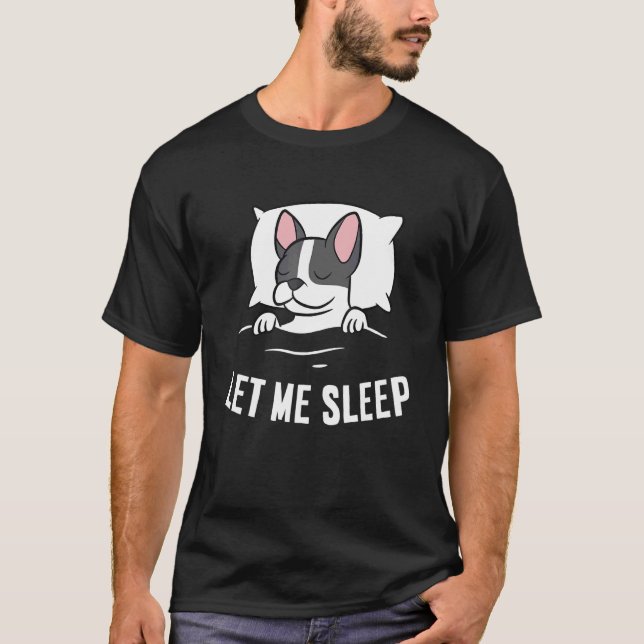 Sleeping Boston Terrier Let Me Sleep Napping Bosto T Shirt (Framsida)
