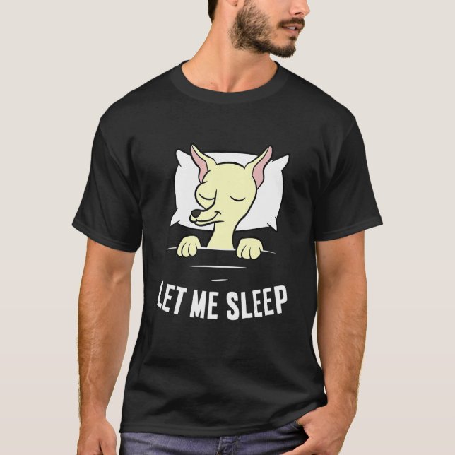 Sleeping Chihuahua Let Me Sleep Cute Napping Chihu T Shirt (Framsida)