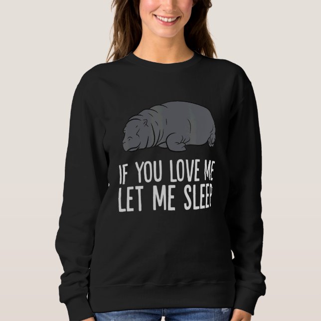Sleeping Hippo If You Love Me Let Me Sleep Hippo T Shirt (Framsida)