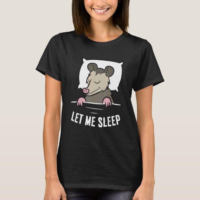 Sleeping Opossum Let Me Sleep Cute Napping Opossum T Shirt (Framsida)