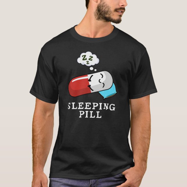 Sleeping Pill Funny Medicine Pun Mörk BG T Shirt (Framsida)