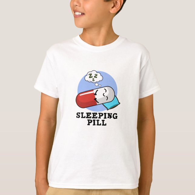 Sleeping Pill Funny Medicine Pun T Shirt (Framsida)