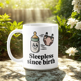Sleepless Since Birth | Baby Life Humor   Kaffemugg