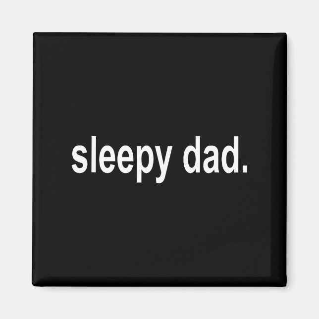 Sleepy Dad - New Daddy Dada Father's Day Saying Fu Magnet (Framsidan)