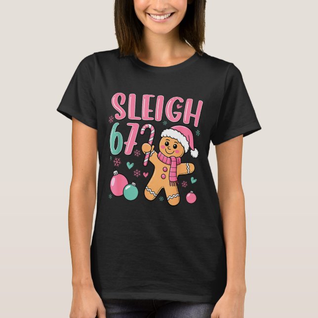 Sleigh 67 Gingerbread Christmas Six Seven Meme Vir T Shirt (Framsida)