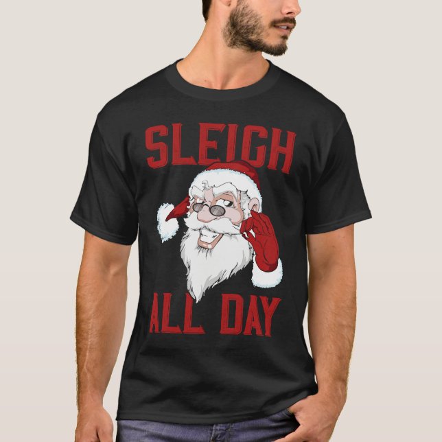 Sleigh All Day Cool Santa Claus T Shirt (Framsida)