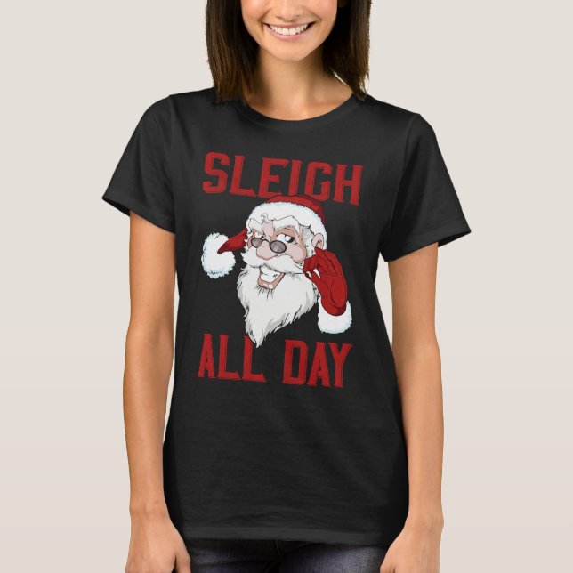 Sleigh All Day Cool Santa Claus T Shirt (Framsida)