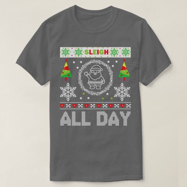 Sleigh All Day, ful julsötare T Shirt (Design framsida)
