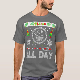 Sleigh All Day, ful julsötare T Shirt