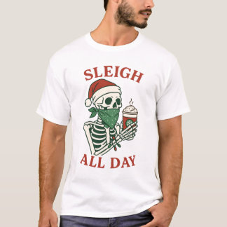 Sleigh All Day – Funny Santa Skeleton Christmas T Shirt