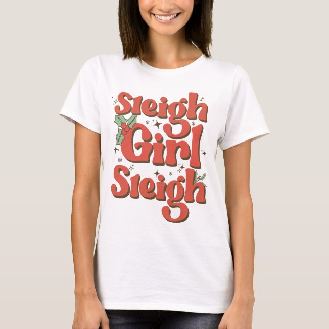 Sleigh Girl Sleigh - Cute Retro Christmas Gift For T Shirt (Framsida)