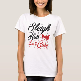 Sleigh Hair bryr sig inte T Shirt