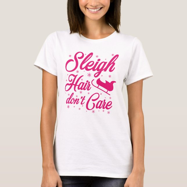 Sleigh Hair bryr sig inte T Shirt (Framsida)