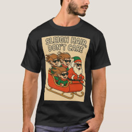 Sleigh Hair, Don’t Care Crew T Shirt