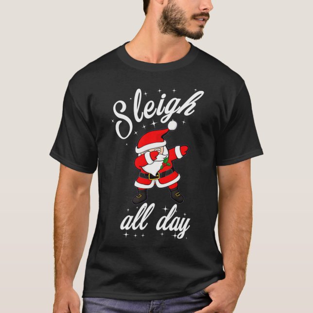 Sleigh hela dagen Dabbing Santa Funny jul T Shirt (Framsida)