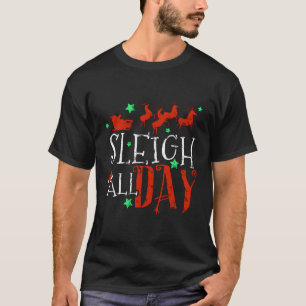 Sleigh hela dagen Santa Sled T Shirt